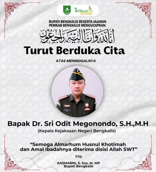Bupati Kasmarni Sampaikan Duka Mendalam Atas Wafatnya Kepala Kejaksaan Negeri Bengkalis, Dr. Sri Odit Megonondo