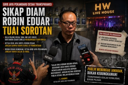 Robin Eduar Bungkam, Ketua GRIB Jaya Pekanbaru: Jangan Hanya Galak di Awal